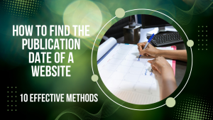 How to Find the Publication Date of a Website